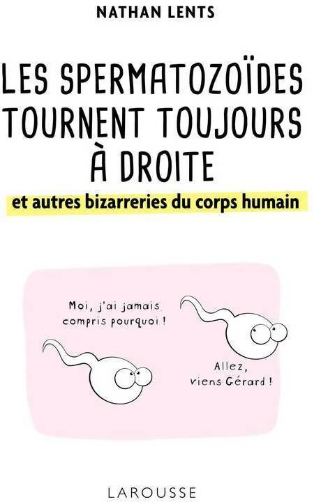 Livrenpoche : Les spermatozoïdes tournent toujours à droite et autres bizarreries du corps humain - Nathan Lents - Livre