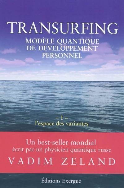 Transurfing. Modèle quantique de développement personnel Tome I : L'espace des variantes - Vadim Zeland - Livre