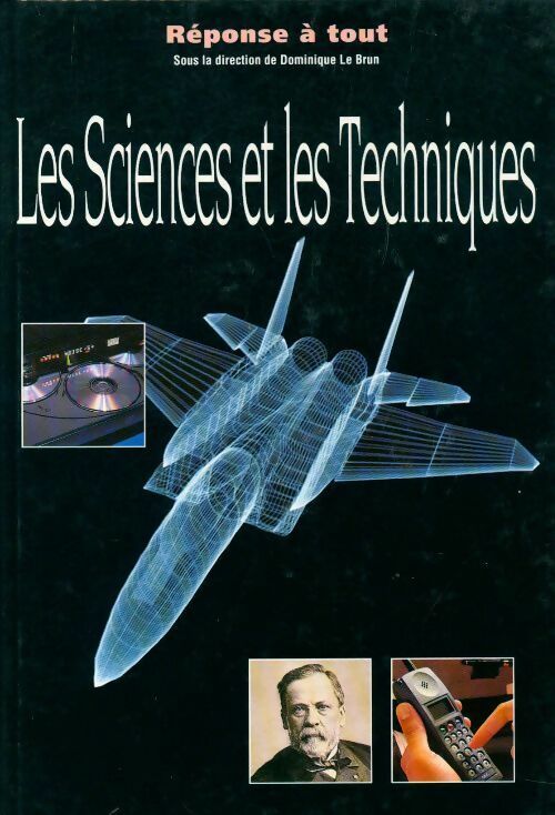 Les sciences et les techniques - Dominique Le Brun -  Réponse à tout - Livre
