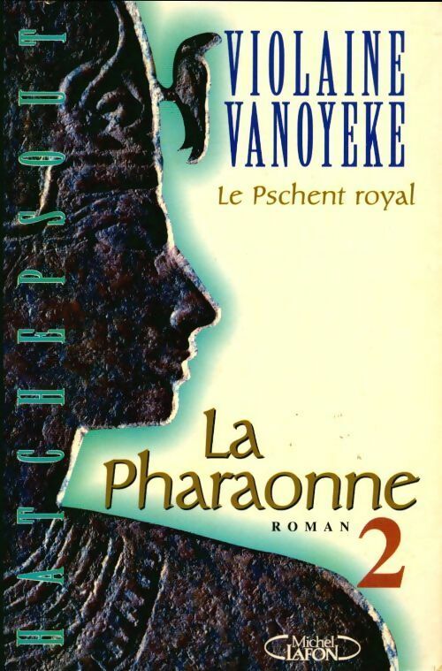 Livrenpoche : La Pharaonne Tome II : Le pschent royal - Violaine Vanoyeke - Livre