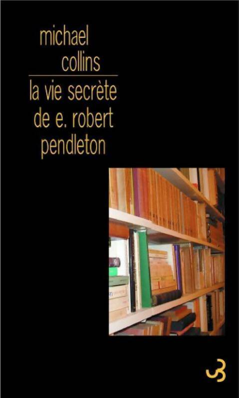 Livrenpoche : La vie secrète de E. Robert Pendleton - Michael Collins - Livre