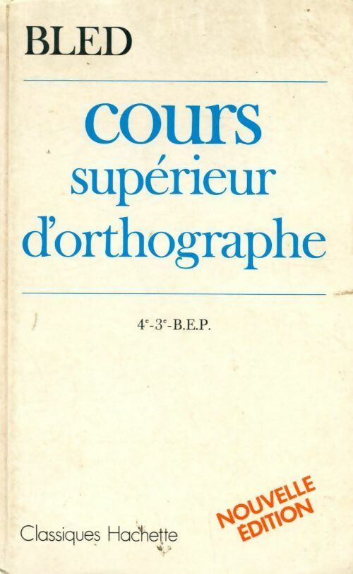 Cours supérieur d'orthographe 4e, 3e, Bep - Inconnu ; Edouard Bled -  Bled - Livre