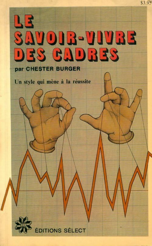 Livrenpoche : Le savoir-vivre des cadres - Chester Burger - Livre
