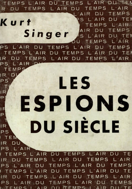 Livrenpoche : Les espions du siècle - Kurt Singer - Livre