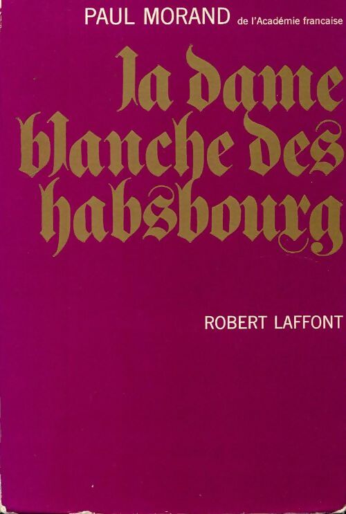 Livrenpoche : La dame blanche des Habsbourg - Paul Morand - Livre