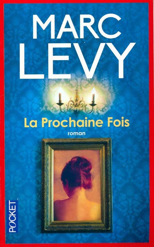 Livrenpoche : La prochaine fois - Marc Lévy - Livre