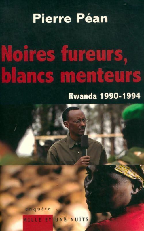 Livrenpoche : Noires fureurs, blancs menteurs. Rwanda 1990-1994 - Pierre Péan - Livre