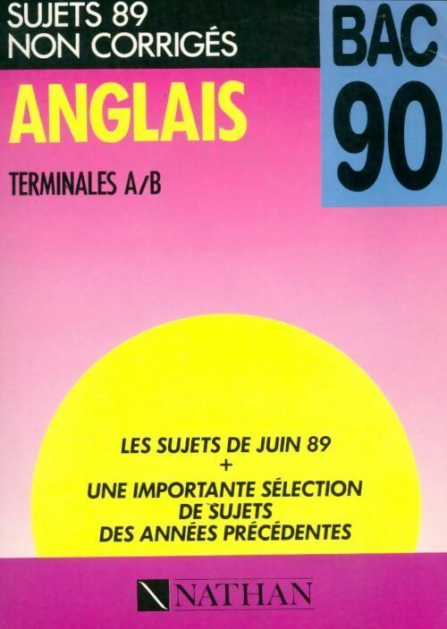 Anglais Terminales A/B. Sujets non corrigés 1989 - Collectif -  Sujets Nathan - Livre