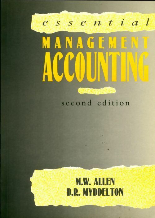 Livrenpoche : Essential management accounting - M.W. Allen, D.R. Myddelton - Livre