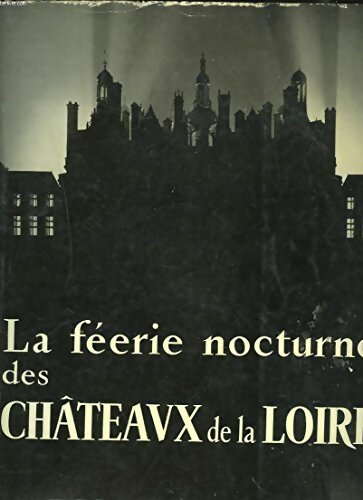Livrenpoche : La féerie nocturne des châteaux de la Loire - Collectif - Livre