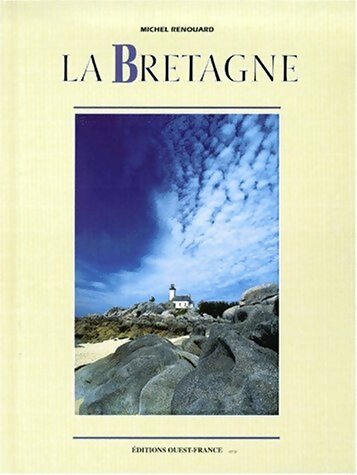 La Bretagne - Michel Renouard -  Ouest France GF - Livre