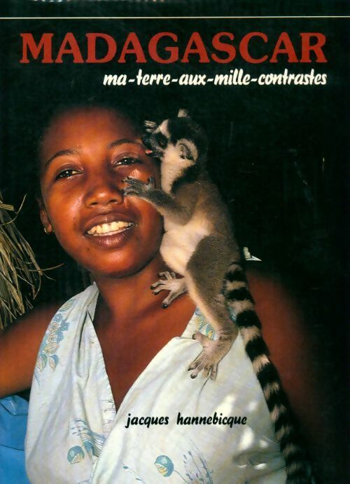 Livrenpoche : Madagascar, ma terre aux mille contraste - Jacques Hannebicque - Livre