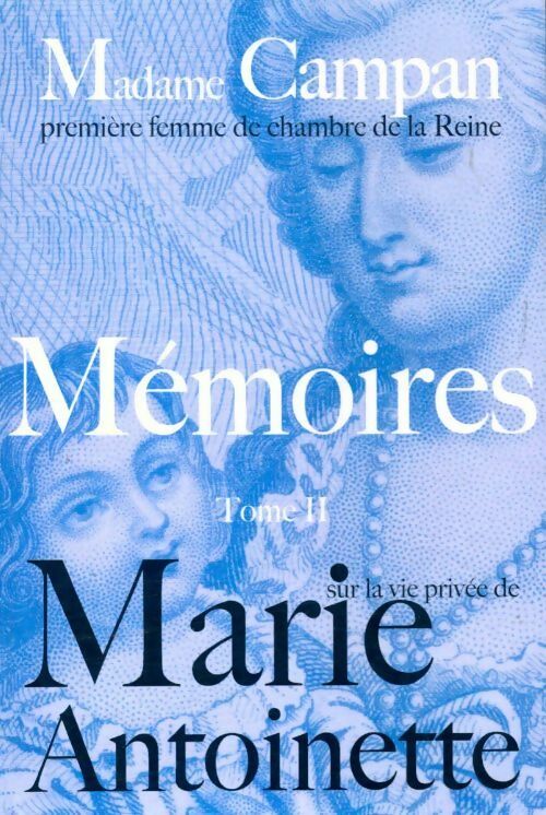 Livrenpoche : Mémoires Tome II : Sur la vie privée de Marie Antoinette - Madame Campan - Livre