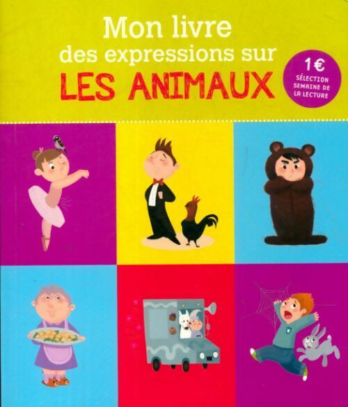 Livrenpoche : Mon livre des expressions sue les animaux - Véronique Cauchy - Livre