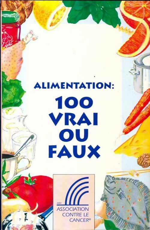 Livrenpoche : Alimentation : 100 vrai ou faux - Collectif - Livre