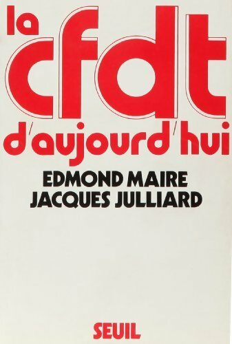Livrenpoche : La CFDT d'aujourd'hui - Edmond Maire - Livre