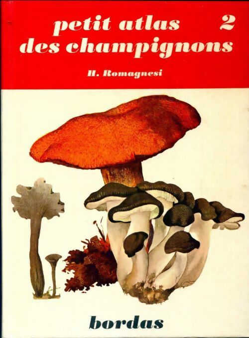 Petit atlas des champignons Tome II - Henri Romagnesi - Livre