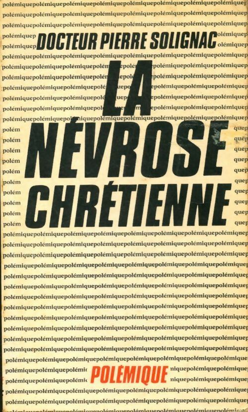 Livrenpoche : La névrose chrétienne - Pierre Dr Solignac - Livre