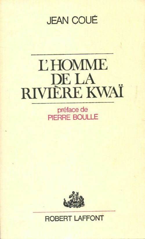 L'homme de la rivière Kwaï - Jean Coué -  Laffont GF - Livre