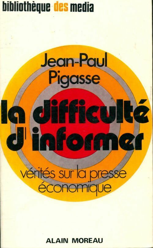 Livrenpoche : La difficulté d'informer : Vérités sur la presse économique - Jean-Paul Pigasse - Livre