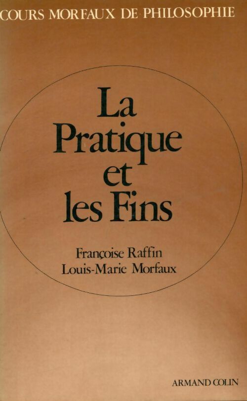 Livrenpoche : La pratique et les fins - Françoise Raffin - Livre