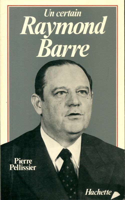 Livrenpoche : Un certain Raymond Barre - Pierre Pellissier - Livre