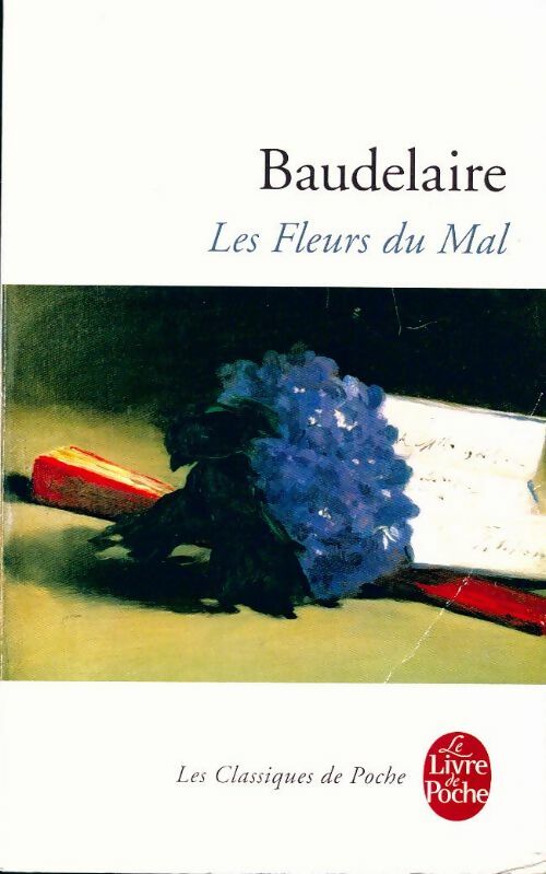 Les fleurs du mal - Charles Baudelaire -  Le Livre de Poche - Livre