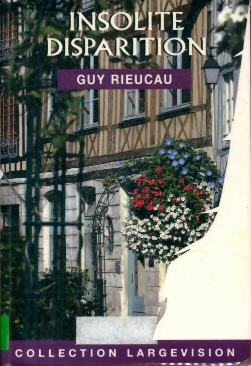 Insolite disparition - Guy Rieucau -  Largevision - Livre
