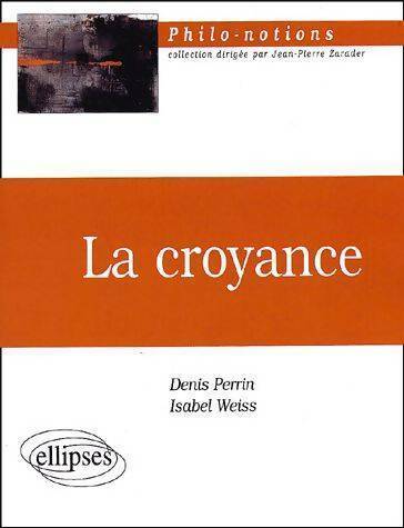 Livrenpoche : La croyance - Denis Perrin, Isabel Weiss - Livre