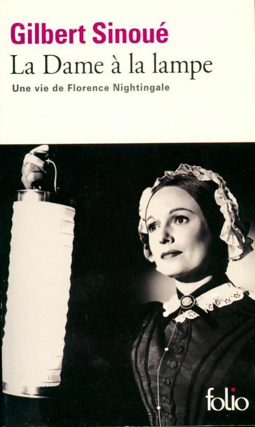 Livrenpoche : La dame à la lampe. Une vie de Florence Nightingale - Gilbert Sinoué - Livre