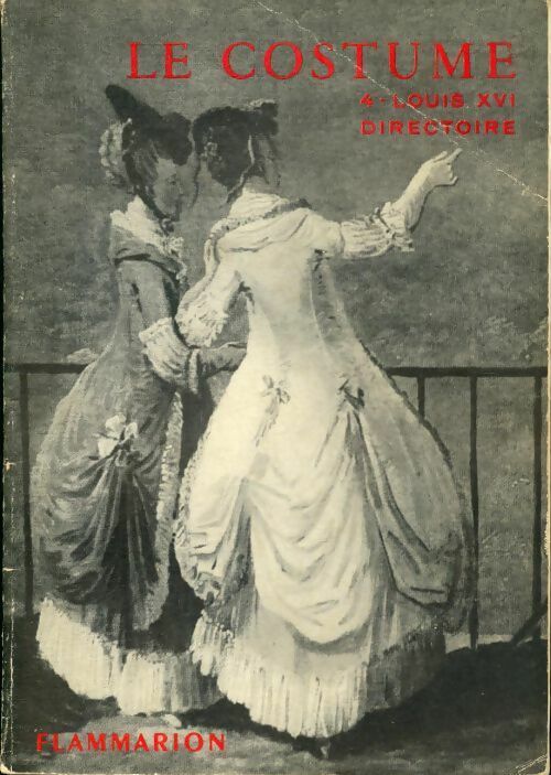 Livrenpoche : Le costume Tome IV : Louis XVI - Directoire - Jacques Ruppert - Livre