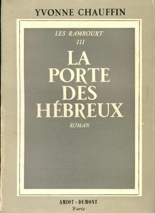 Livrenpoche : Les Rambourt Tome III : La porte des hébreux - Yvonne Chauffin - Livre