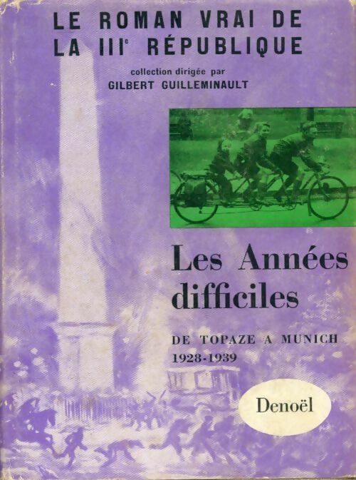 Livrenpoche : Le roman vrai de la IIIe république Tome IV : Les années difficiles - Gilbert Guilleminault - Livre