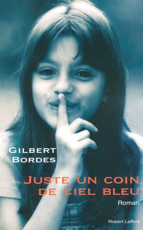 Livrenpoche : Juste un coin de ciel bleu - Gilbert Bordes - Livre