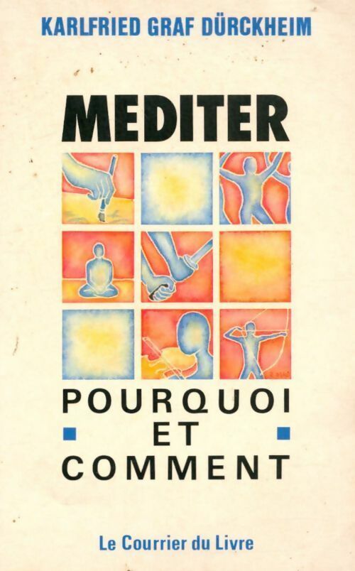 Livrenpoche : Méditer. Pourquoi et comment ? - Karlfried Gref Von Dürckheim - Livre