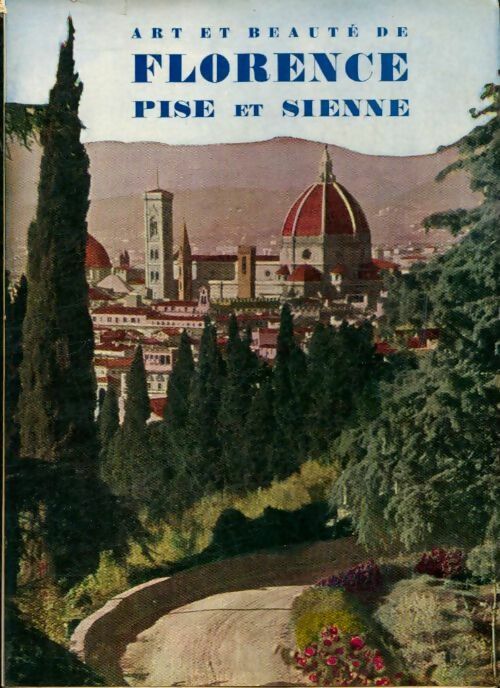 Livrenpoche : Art et beauté de Florence, Pise et Sienne - Jo Pelagatti - Livre