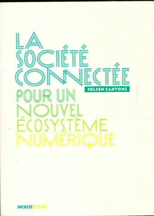 Livrenpoche : La société connectée pour un nouvel écosystème numérique - Julien Cantoni - Livre