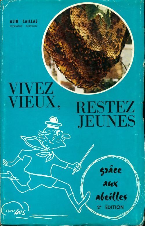 Livrenpoche : Vivez vieux, restez jeunes grâce aux abeilles - Alin Caillas - Livre