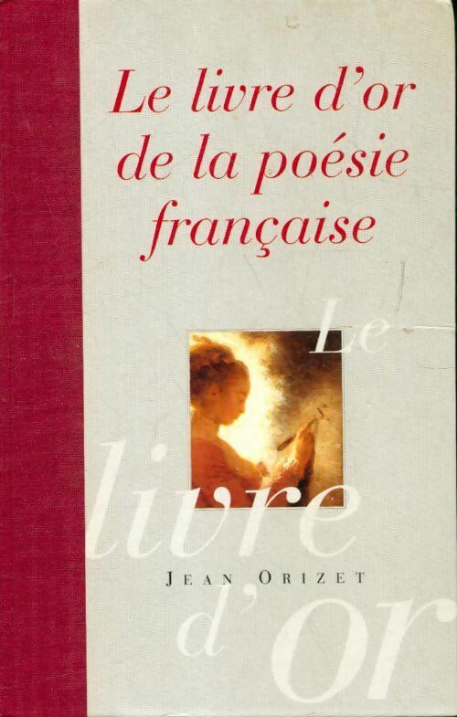 Livrenpoche : Le livre d'or de la poésie française - Jean Orizet - Livre