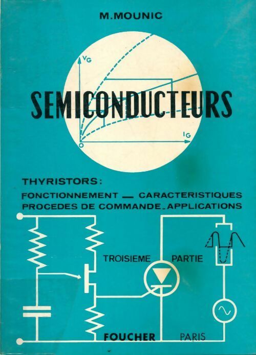 Semiconducteurs Tome III : Thyristors, triacs - Marcel Mounic -  Foucher GF - Livre