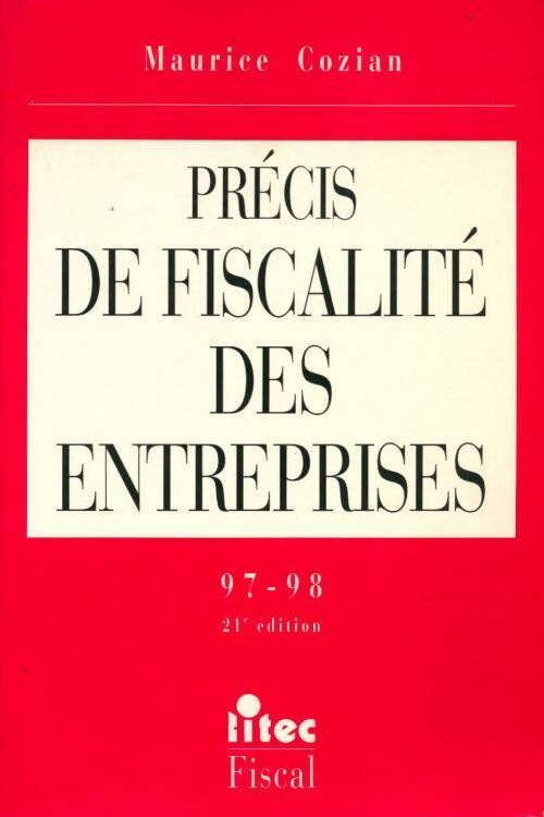Précis de fiscalité des entreprises 97-98 - Maurice Cozian -  Litec fiscal - Livre