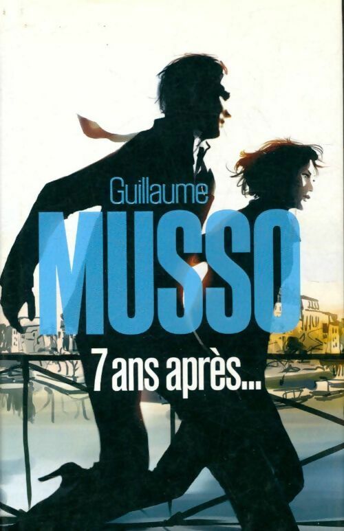 Livrenpoche : 7 Ans après... - Guillaume Musso - Livre