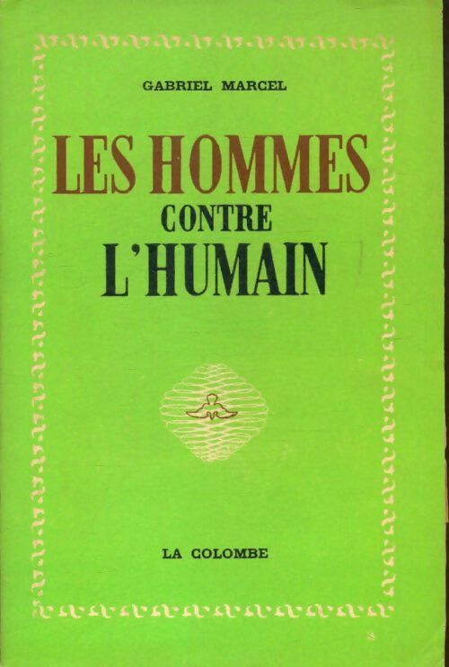 Les hommes contre l'humain - Gabriel Marcel - Livre