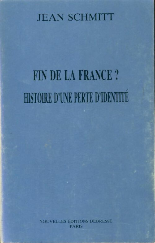 Livrenpoche : Fin de la France ? histoire d'une perte d'identité - Jean Schmitt - Livre