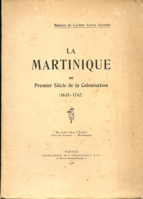 Livrenpoche : La Martinique au premier siècle de la colonisation 1635-1742 - Maurice De Lavigne Sainte-Suzanne - Livre