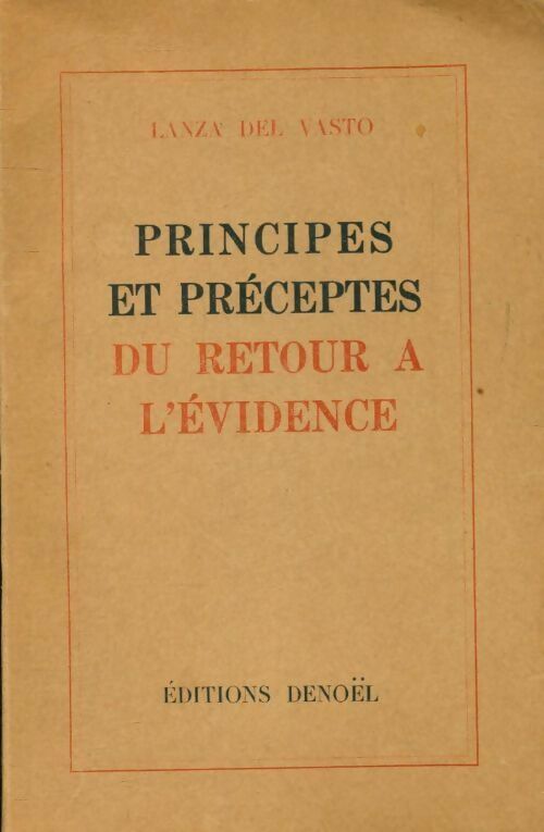Livrenpoche : Principes et préceptes du retour à l'évidence - Lanza Del Vasto - Livre