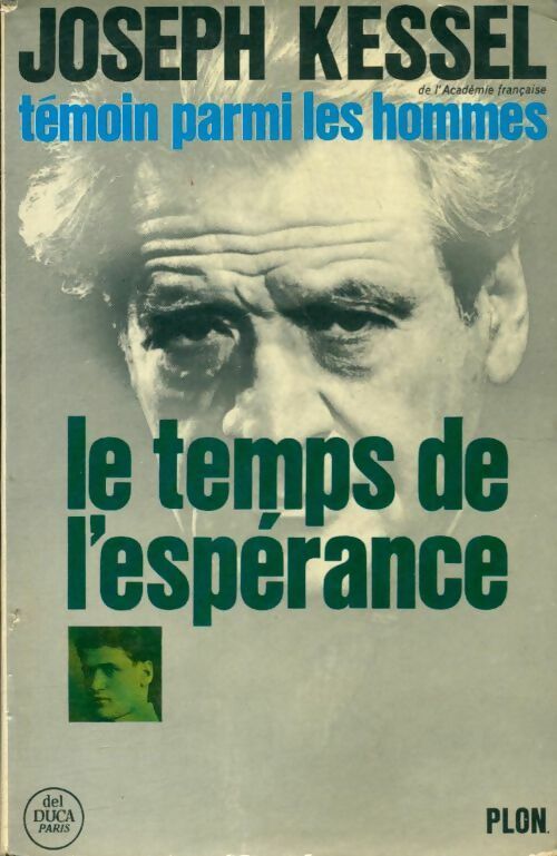 Livrenpoche : Témoin parmi les hommes Tome I : Le temps de l'espérance - Joseph Kessel - Livre