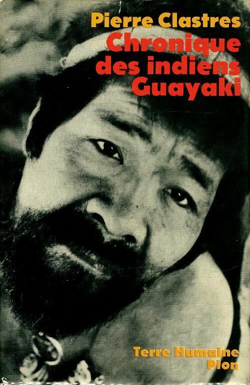 Chronique des Indiens Guayaki - Pierre Clastres - Livre