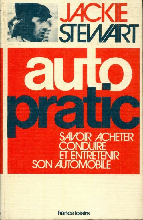 Livrenpoche : Auto pratic : Savoir acheter conduire et entretenir son automobile - Jackie Stewart - Livre