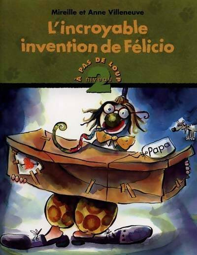Livrenpoche : L'incroyable invention de félicio - Mireille Villeneuve, Anne Villeneuve - Livre